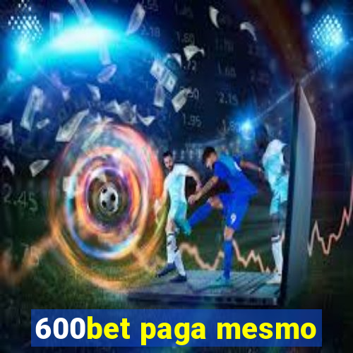 600bet paga mesmo